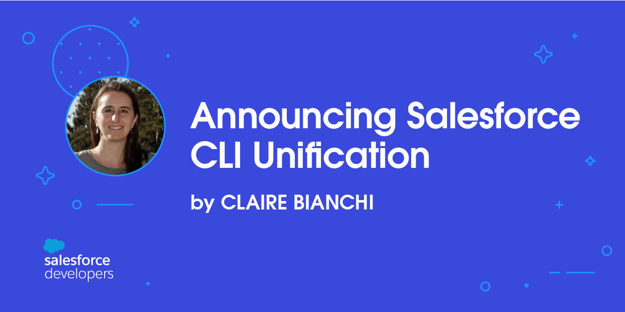 Announcing Salesforce CLI Unification