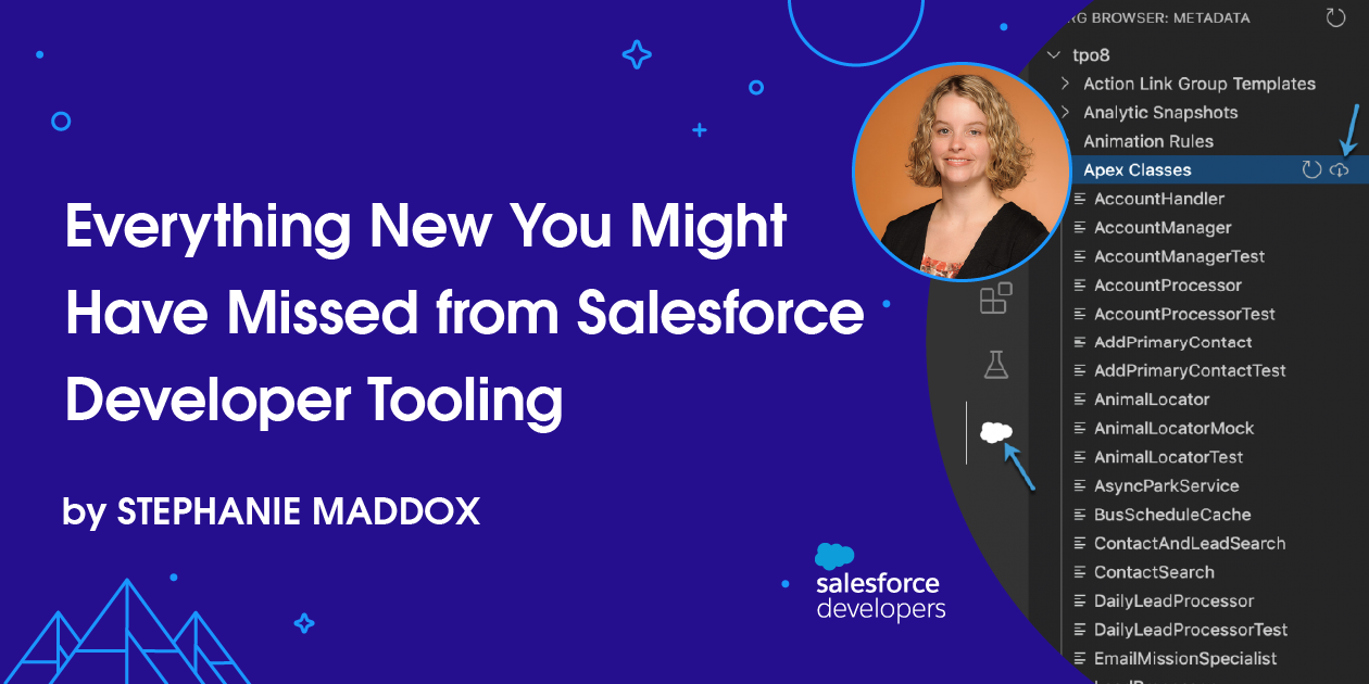 Everything New You Might Have Missed from Salesforce Developer Tooling