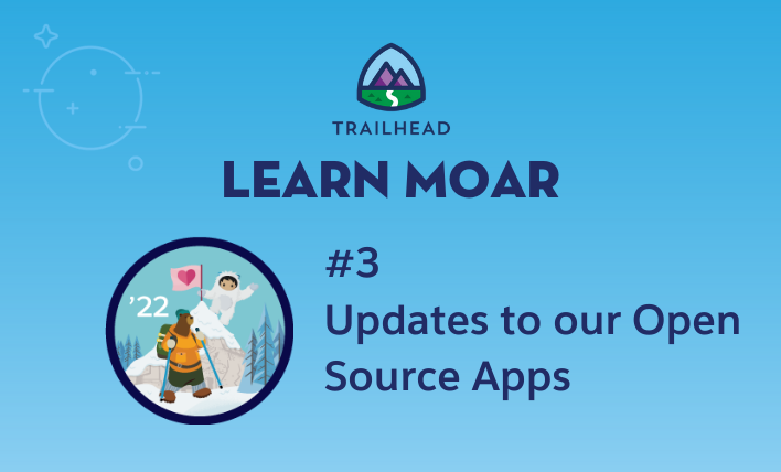 Learn MOAR in Winter ’22 with Updates to Our Open Source Apps