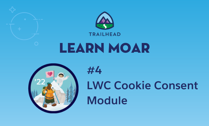 Learn MOAR in Winter ’22 with LWC Cookie Consent Module