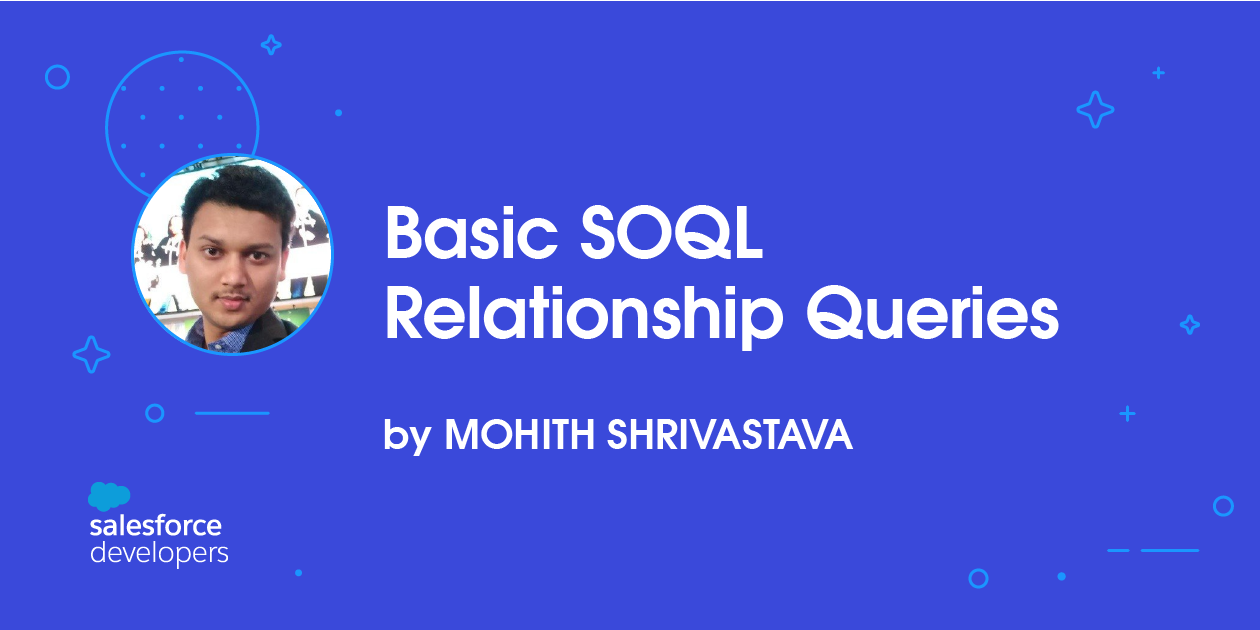 Basic SOQL Relationship Queries | Salesforce Developers Blog