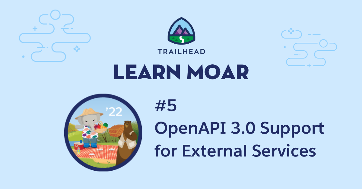 Learn MOAR in Spring ’22 with OpenAPI 3.0 Support for External Services