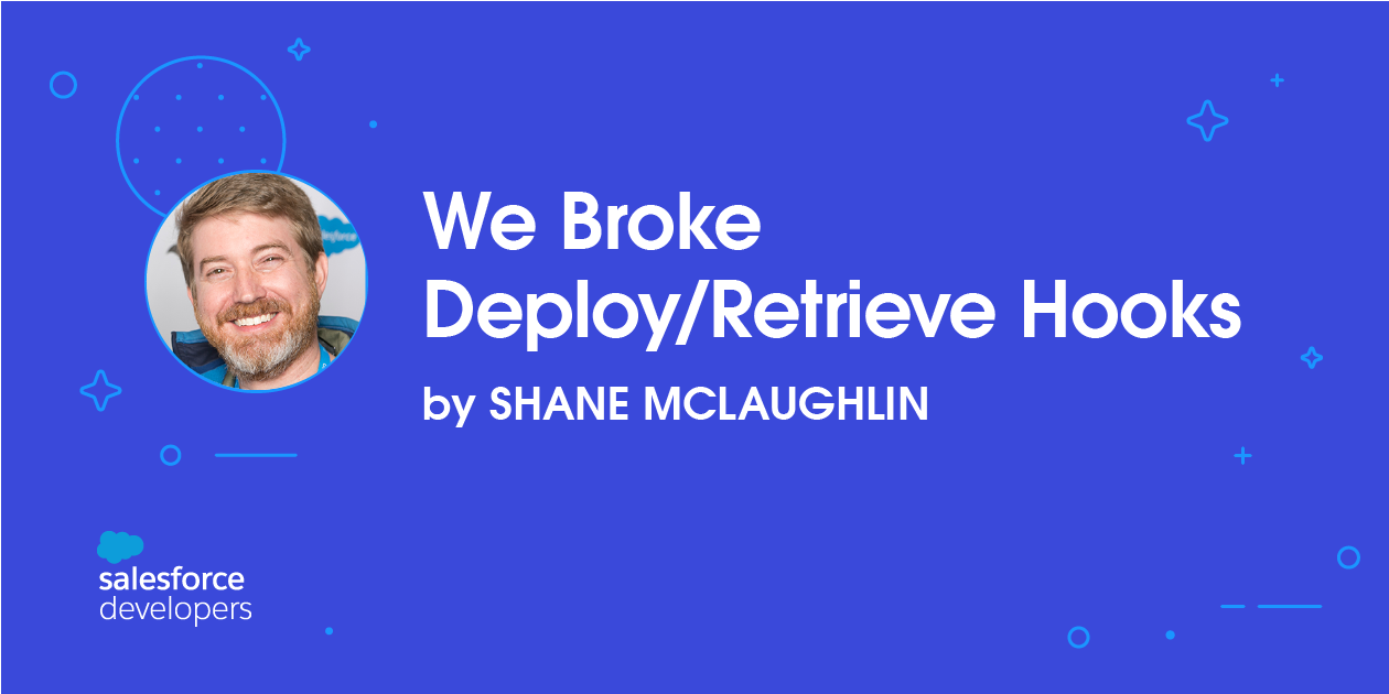 We Broke Deploy/Retrieve Hooks