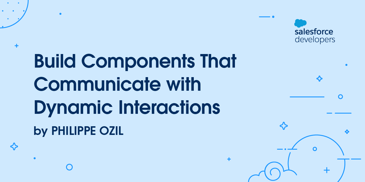 Build Components That Communicate with Dynamic Interactions