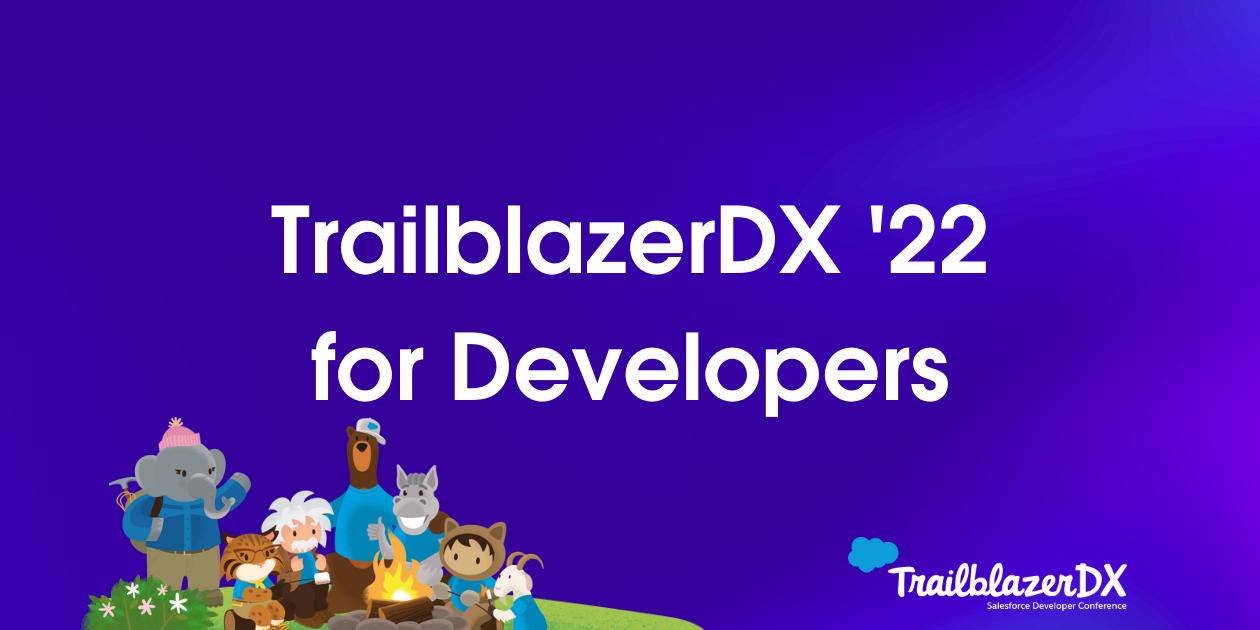 TrailblazerDX ’22 for Developers