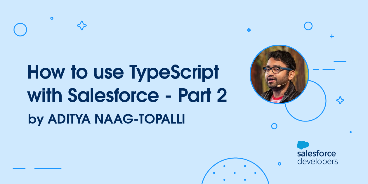 How to Use TypeScript with Salesforce – Part 2