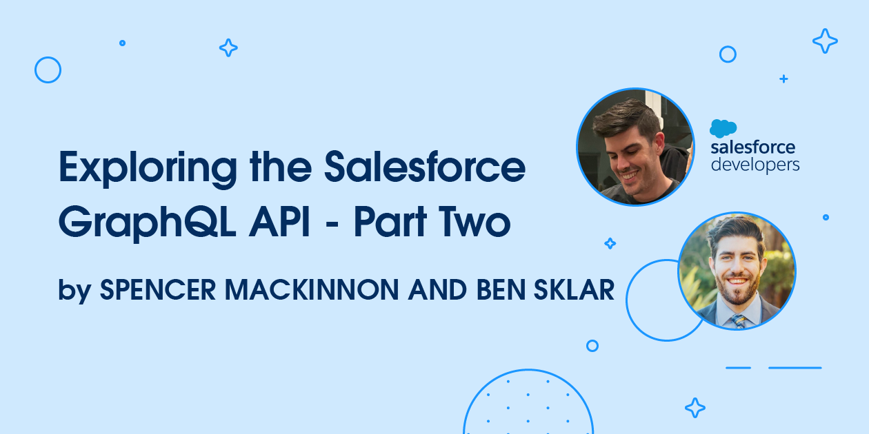 Exploring the Salesforce GraphQL API – Part Two