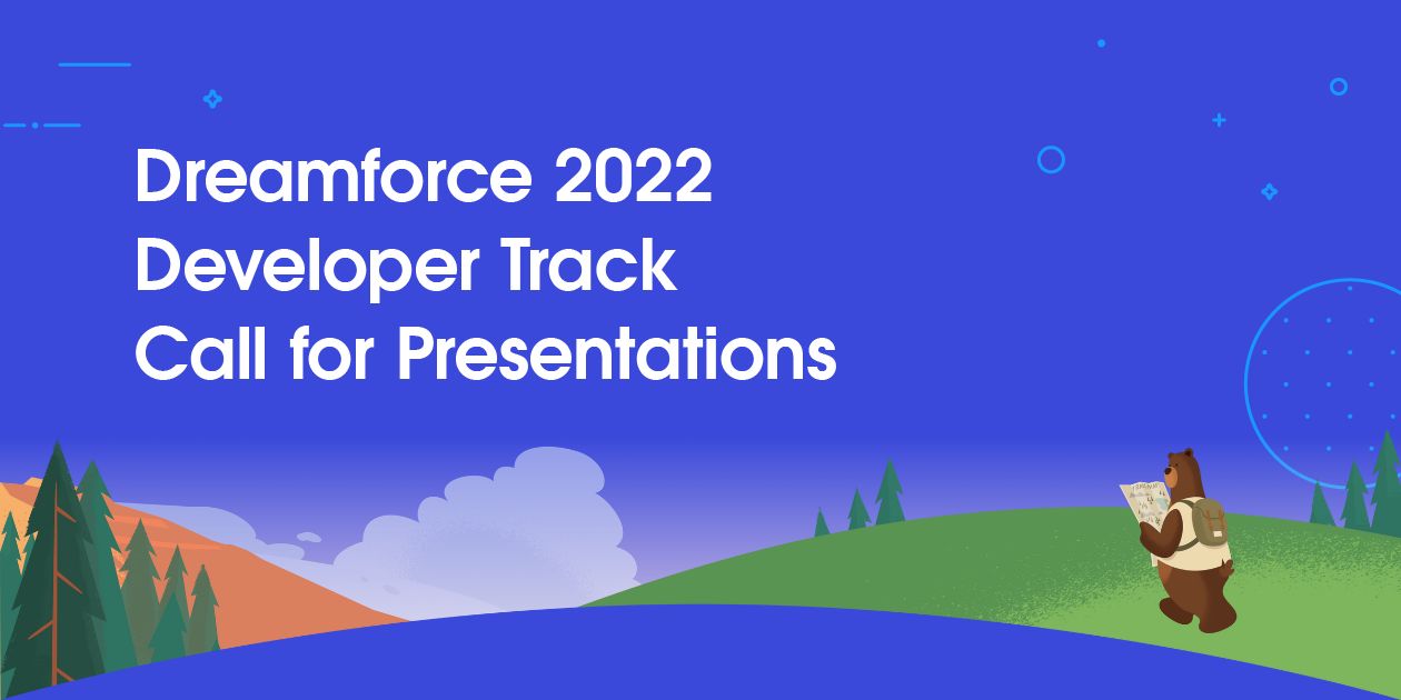 Dreamforce 2022 Developer Track Call for Presentations
