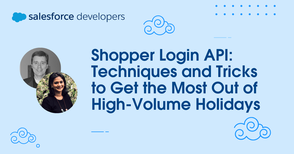 Shopper Login API: Techniques and Tricks to Get the Most Out of High-Volume Holidays