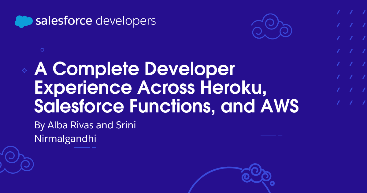A Complete Developer Experience Across Heroku, Salesforce Functions, and AWS