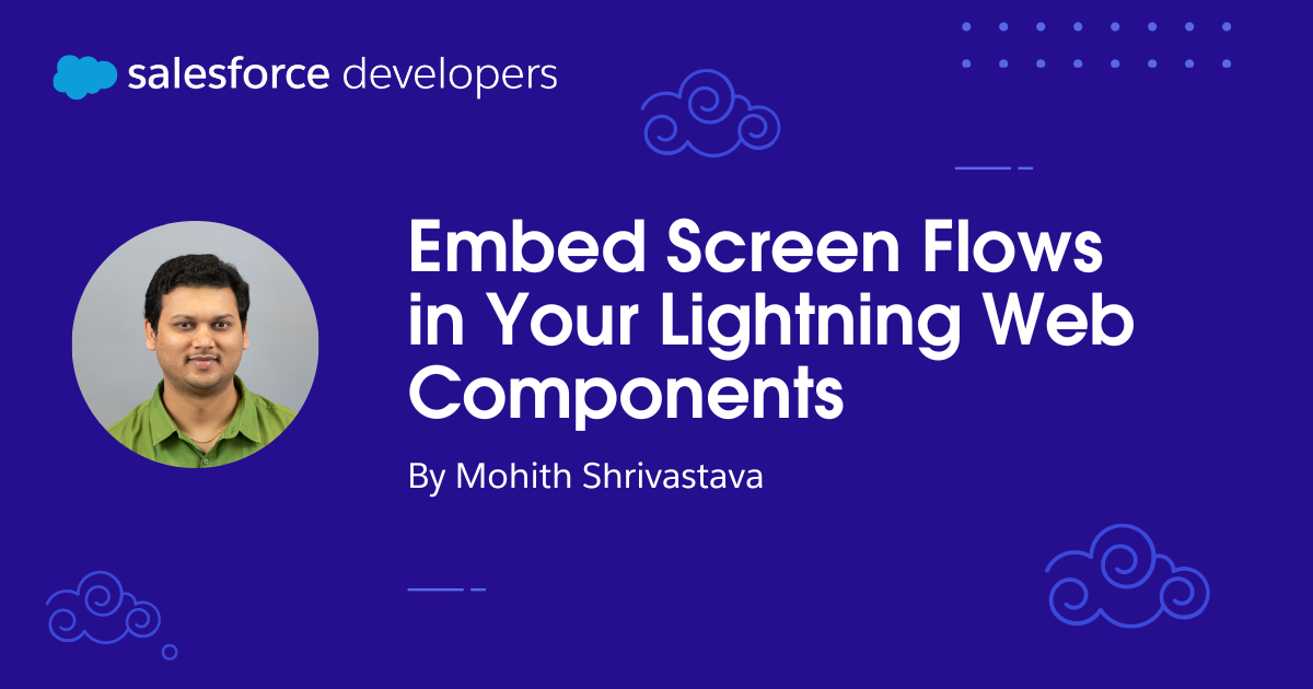 Embed Screen Flows in Your Lightning Web Components