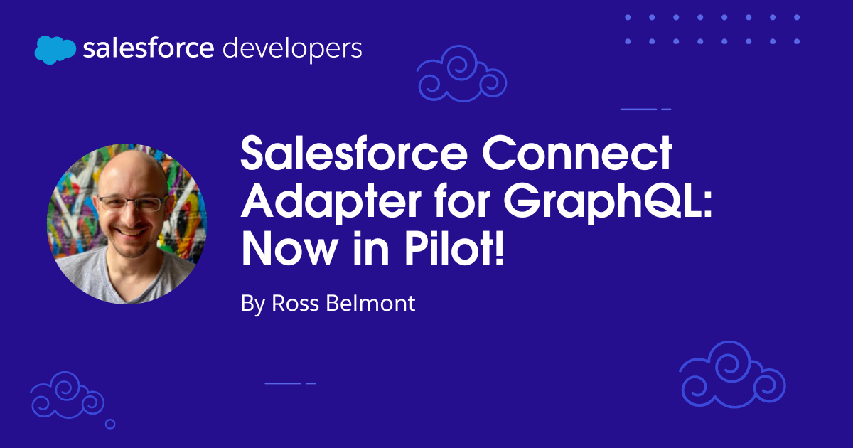 Salesforce Connect Adapter for GraphQL: Now in Pilot!