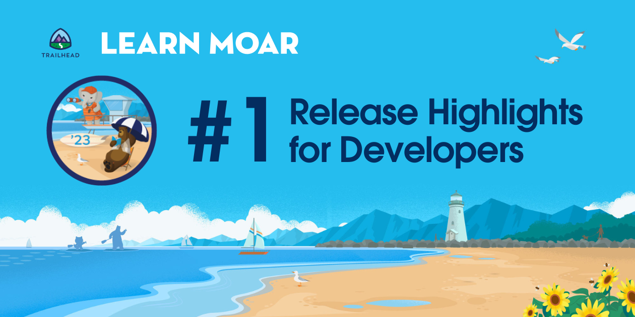 Release Highlights for Developers | Learn Moar Summer ’23