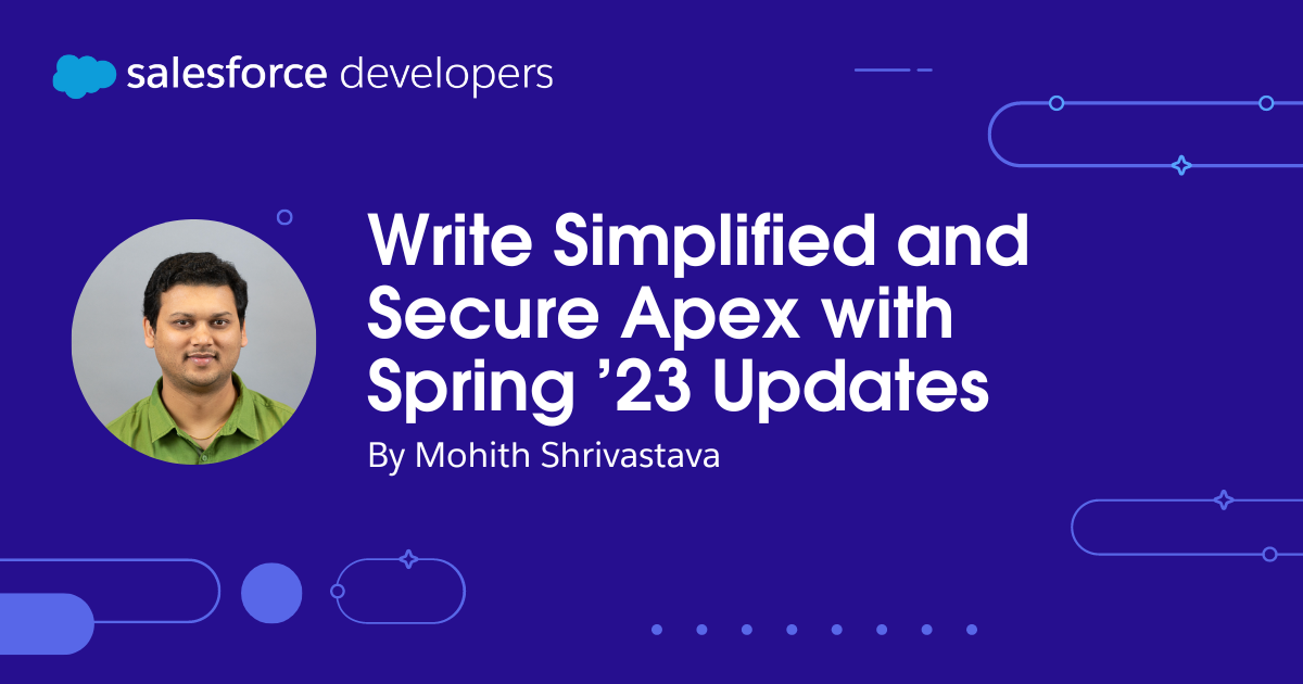 Write Simplified and Secure Apex with Spring ’23 Updates