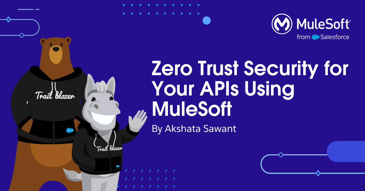Zero Trust Security for Your APIs Using MuleSoft