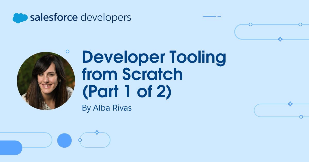 Developer Tooling from Scratch (Part 1 of 2)