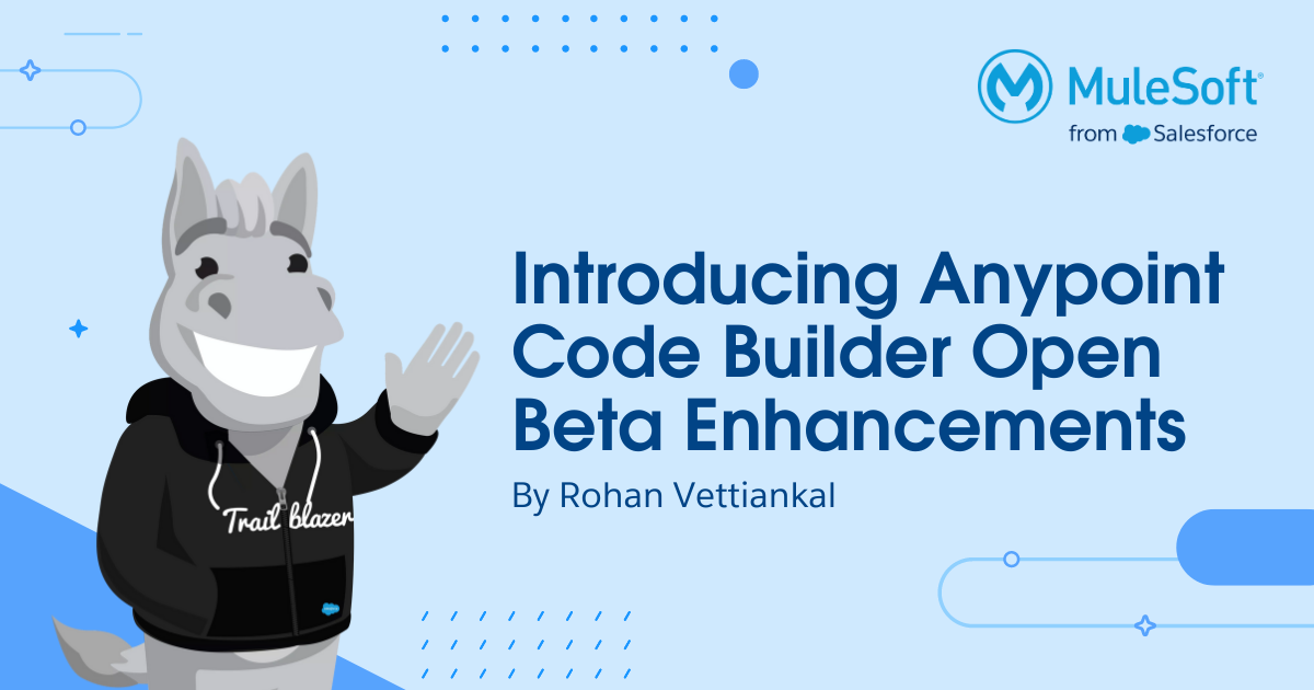 Introducing Anypoint Code Builder Open Beta Enhancements