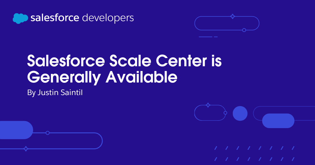 Salesforce Scale Center is Generally Available