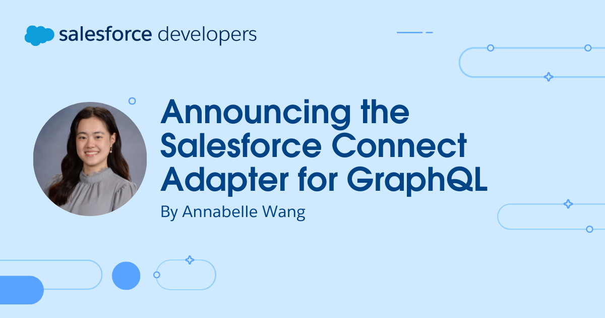 Announcing the Salesforce Connect Adapter for GraphQL