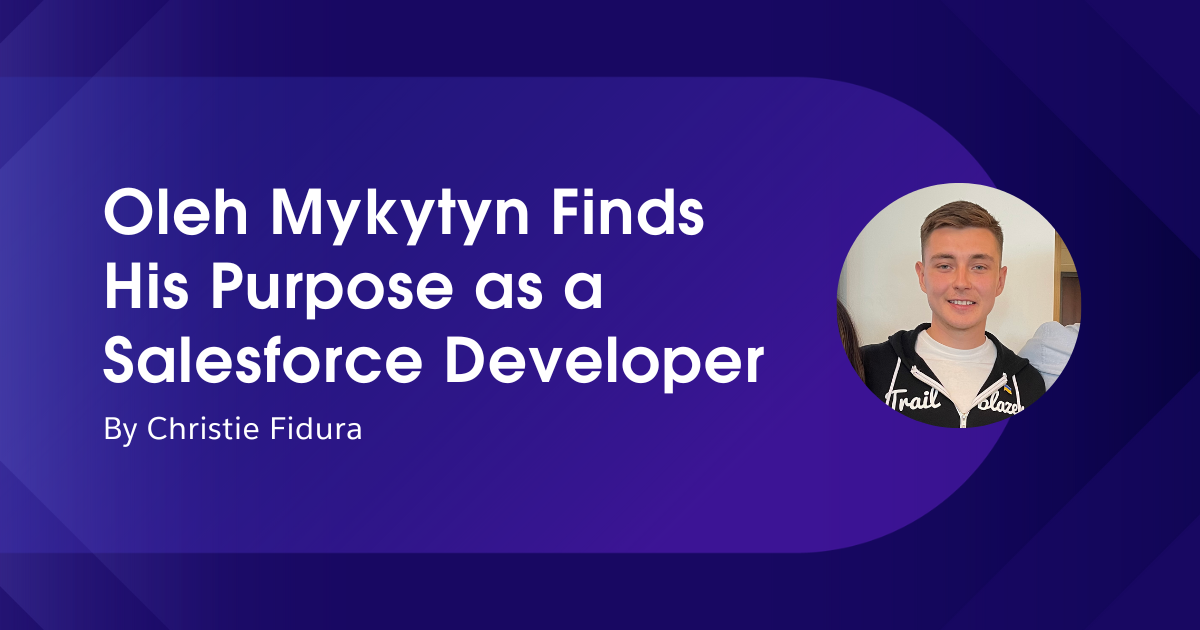 Oleh Mykytyn Finds His Purpose as a Salesforce Developer