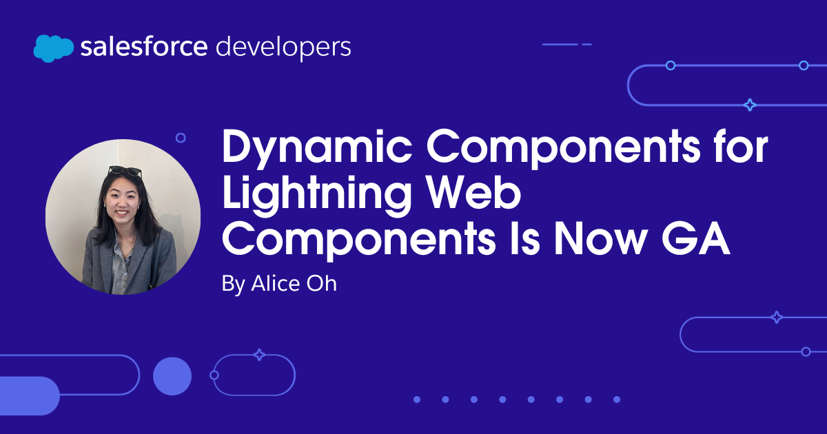 Dynamic Components for Lightning Web Components Is Now GA