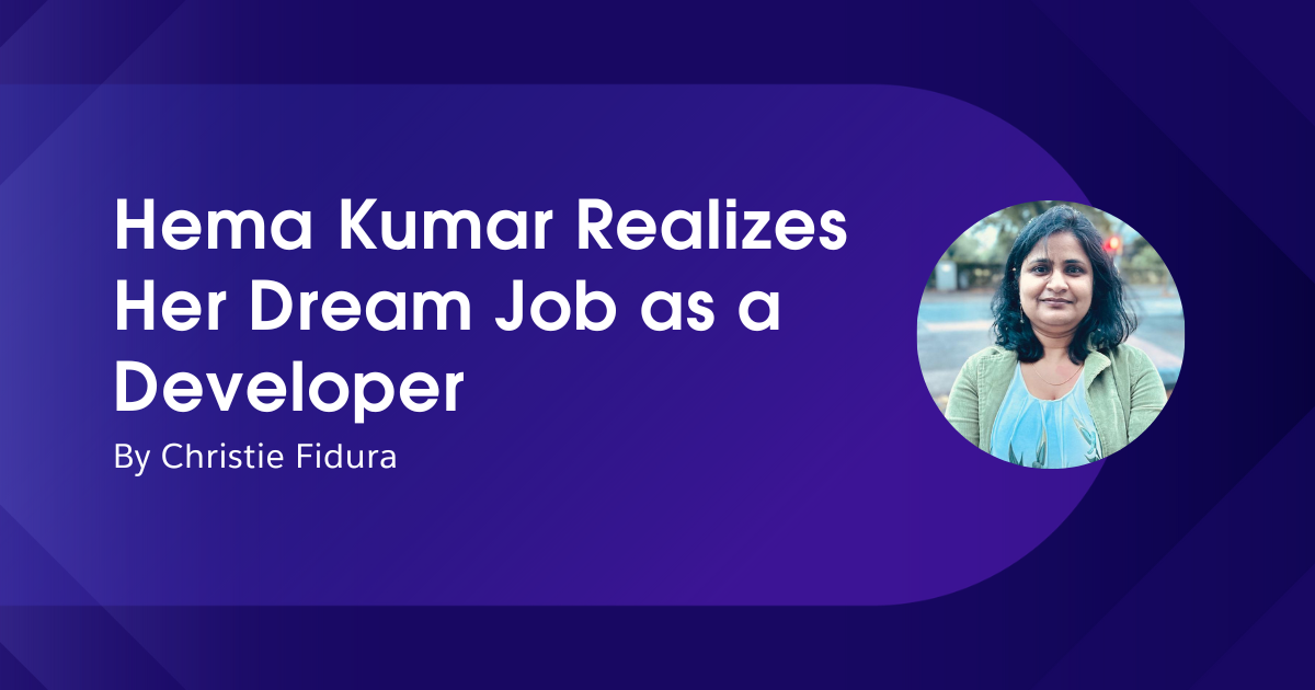 Hema Kumar Realizes Her Dream Job as a Developer