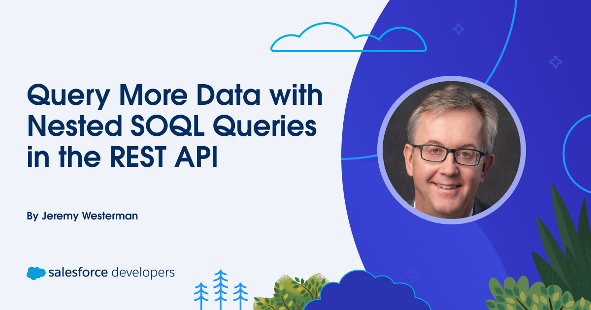 Query More Data with Nested SOQL Queries in the REST API