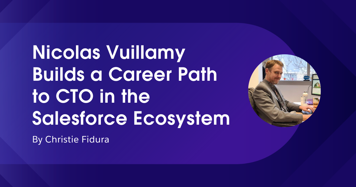 Nicolas Vuillamy Builds a Career Path to CTO in the Salesforce Ecosystem