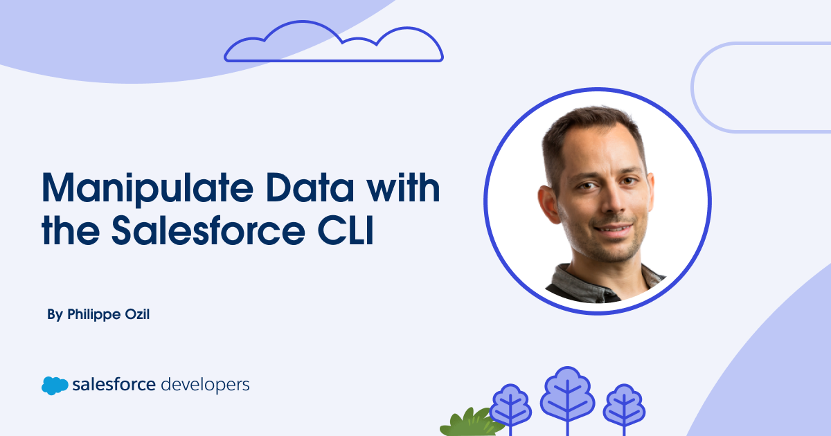 Manipulate Data with the Salesforce CLI