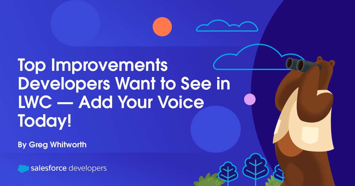 Top Improvements Developers Want to See in LWC — Add Your Voice Today!