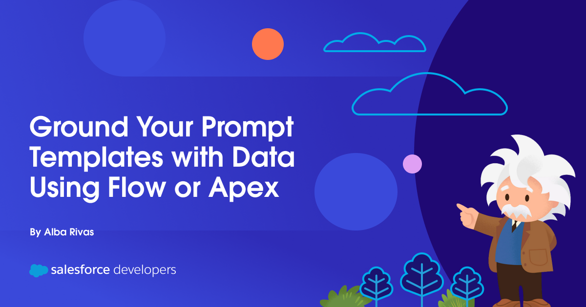 Ground Your Prompt Templates with Data Using Flow or Apex
