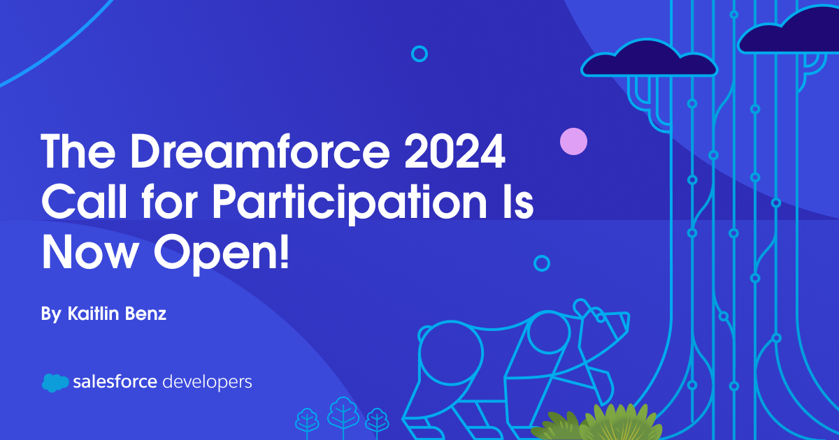 The Dreamforce 2024 Call for Participation Is Now Open!