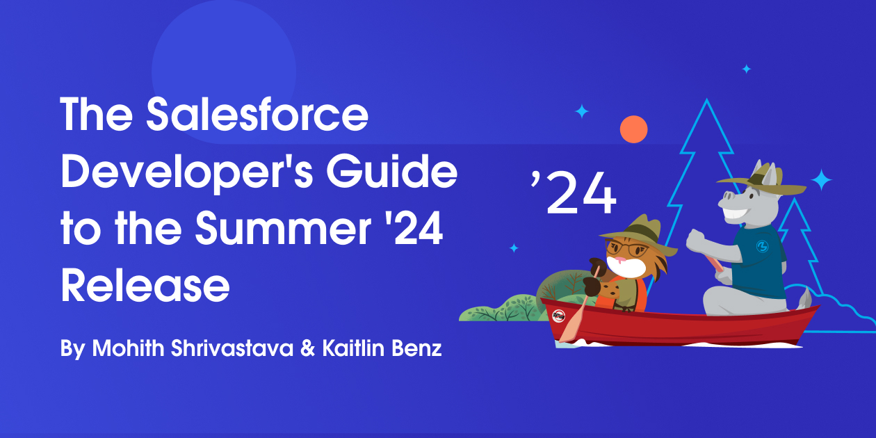 The Salesforce Developerโs Guide to the Summer โ24 Release