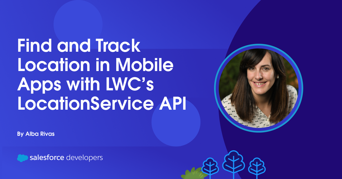 Find and Track Location in Mobile Apps with LWC’s LocationService API
