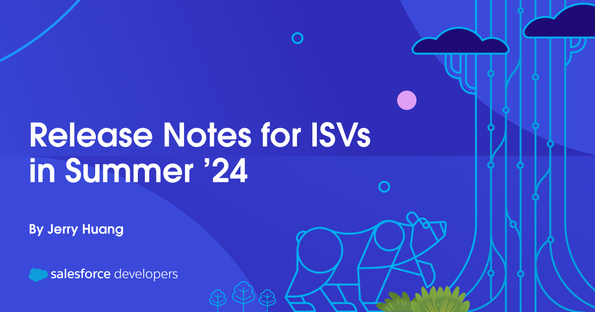 Release Notes for ISVs in Summer ’24
