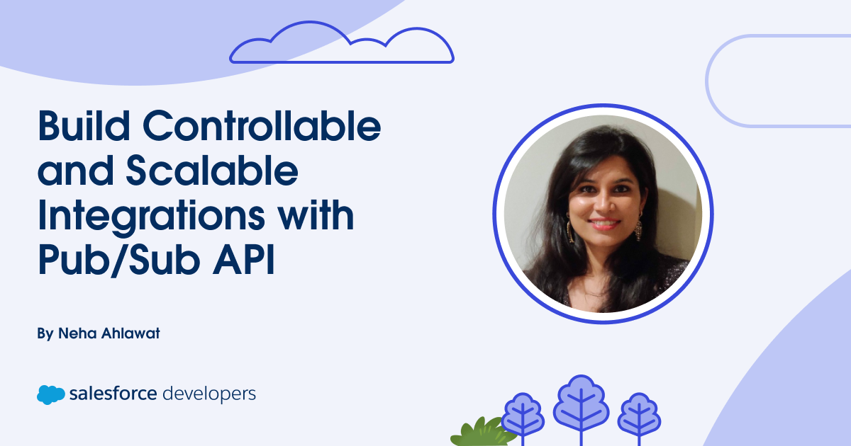 Build Controllable and Scalable Integrations with Pub/Sub API