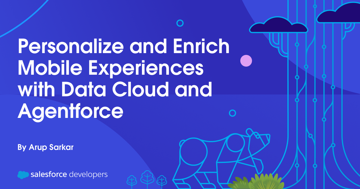 Personalize and Enrich Mobile Experiences with Data Cloud and Agentforce
