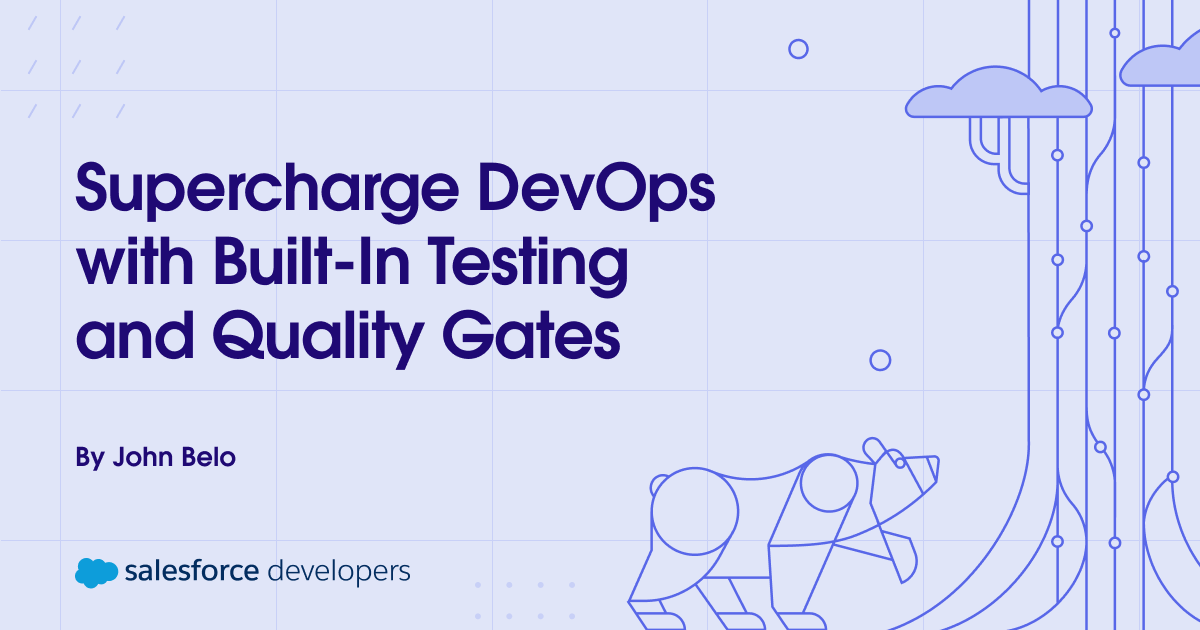 Supercharge DevOps with Built-In Testing and Quality Gates