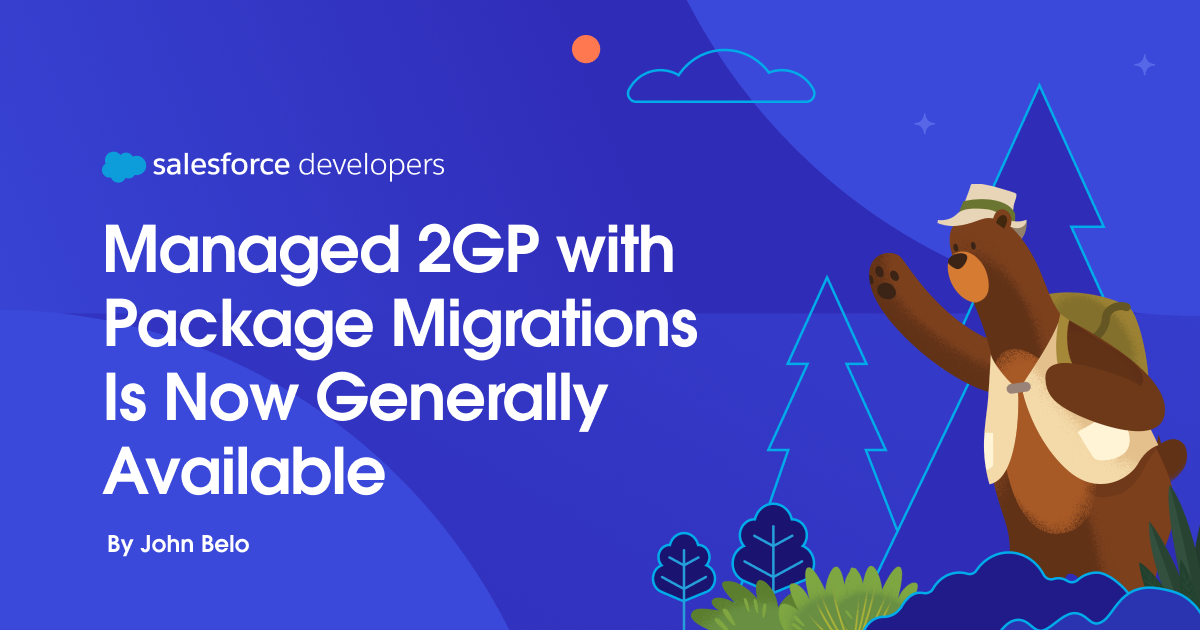 Managed 2GP with Package Migrations Is Now Generally Available