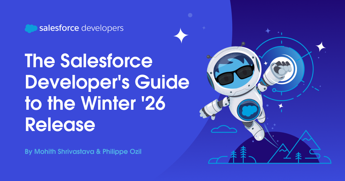 The Salesforce Developer’s Guide to the Winter ’26 Release