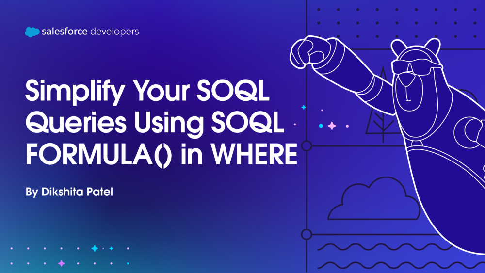 Simplify Your SOQL Queries Using SOQL FORMULA() in WHERE