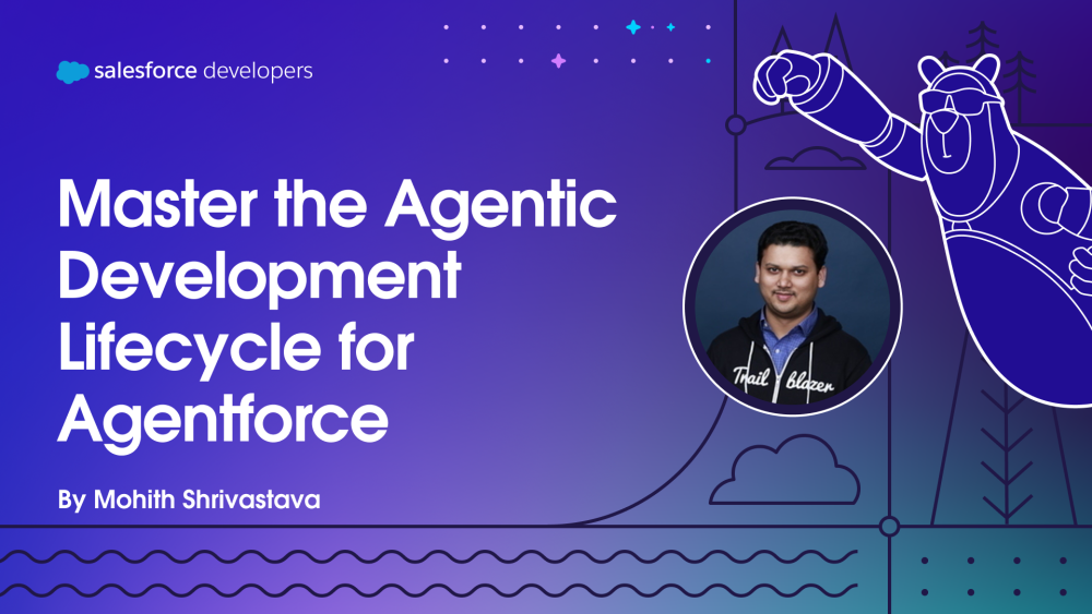 Master the Agentic Development Lifecycle for Agentforce