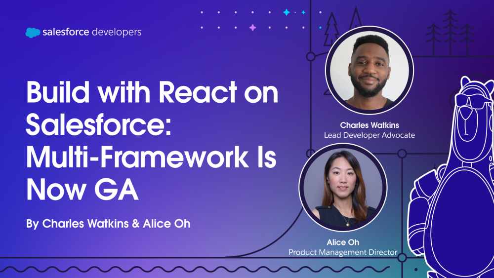 Build with React on Salesforce: Multi-Framework Is Now GA