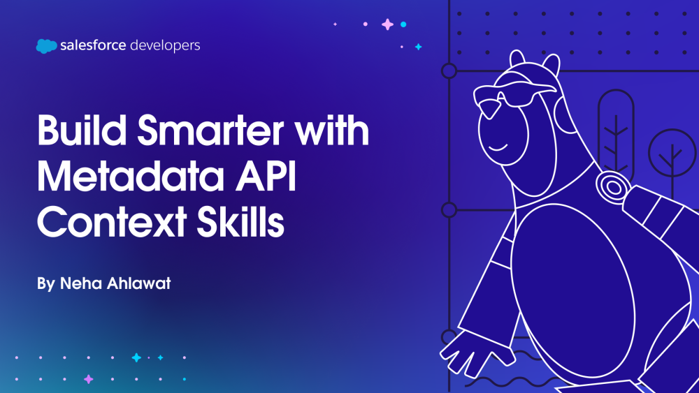 Build Smarter with Metadata API Context Skills