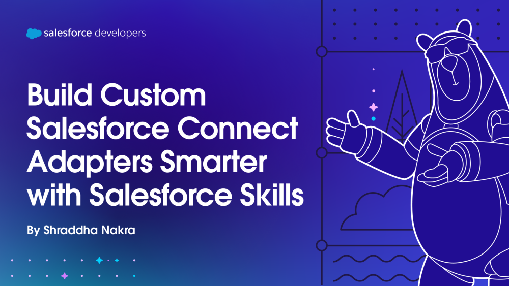 Build Custom Salesforce Connect Adapters Smarter with Salesforce Skills