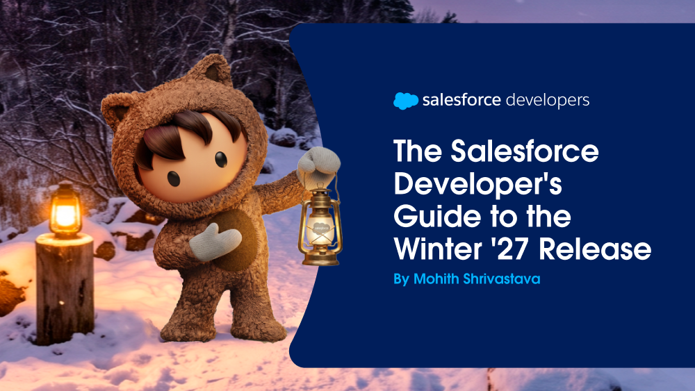 The Salesforce Developer’s Guide to the Winter ’27 Release